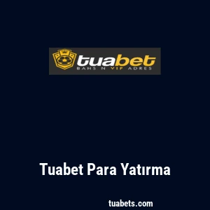 Tuabet Para Yatırma