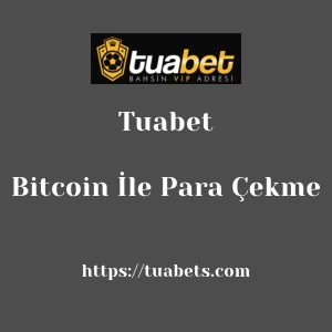 Tuabet Bitcoin İle Para Çekme