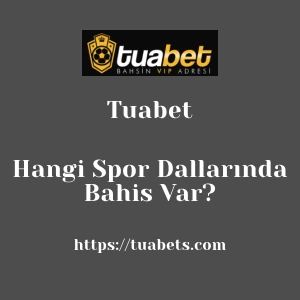 Tuabet Hangi Spor Dallarında Bahis Var?