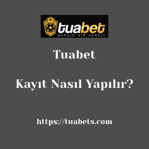 Tuabet Kayıt Nasıl Yapılır?