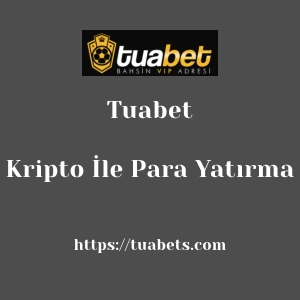 Tuabet Kripto İle Para Yatırma
