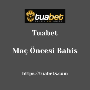 Tuabet Maç Öncesi Bahis