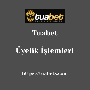 Tuabet Üyelik İşlemleri
