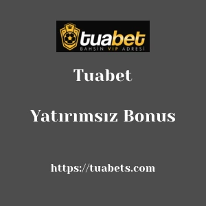 Tuabet Yatırımsız Bonus