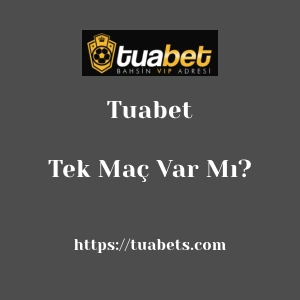 Tuabet'da Tek Maç Var Mı?